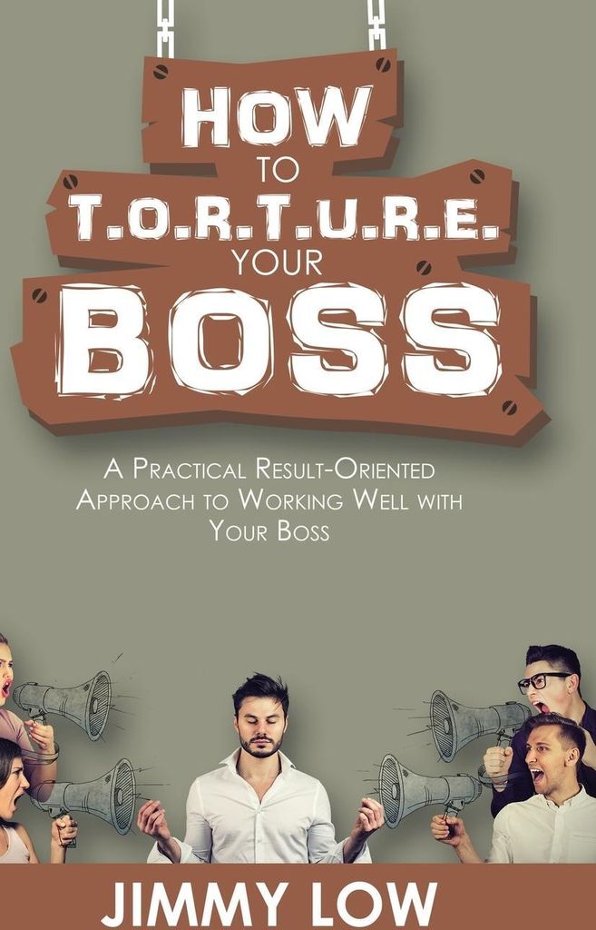 How To T.o.r.t.u.r.e. Your Boss: A Pract – Lingua: Inglese