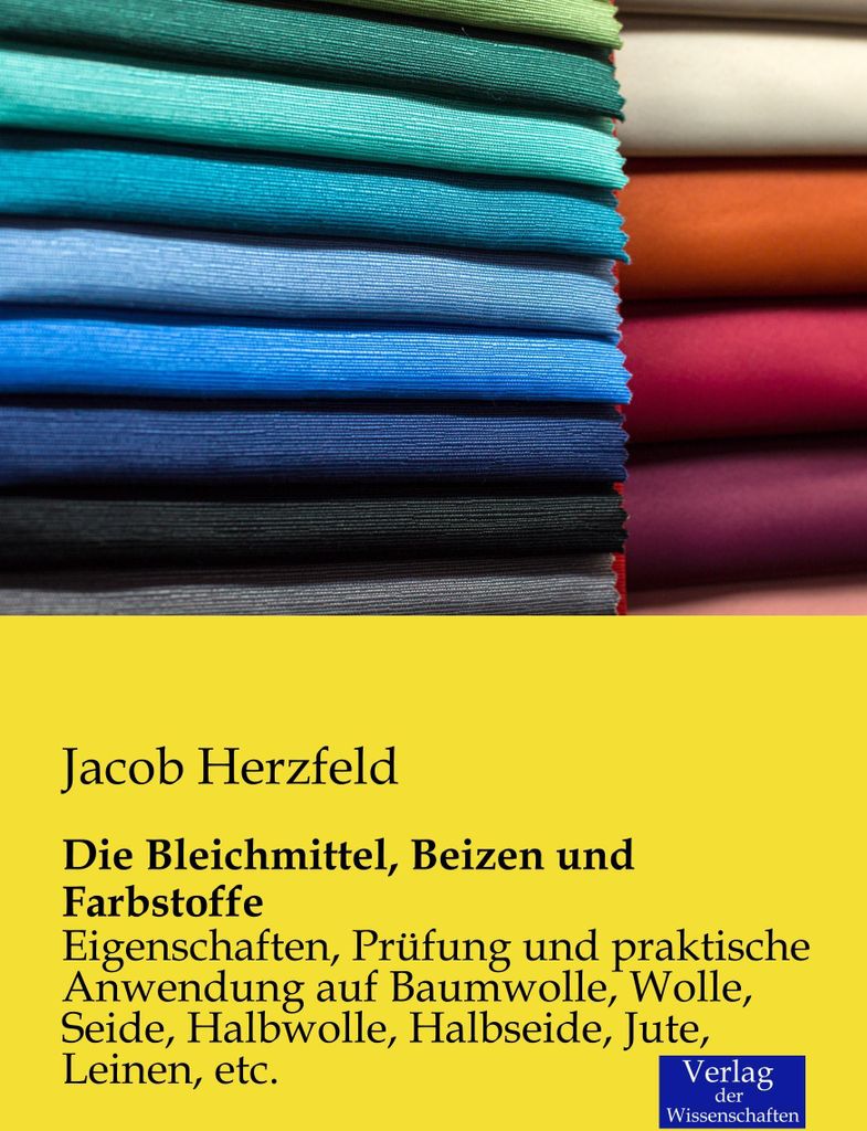 Die Bleichmittel, Beizen und Farbstoffe