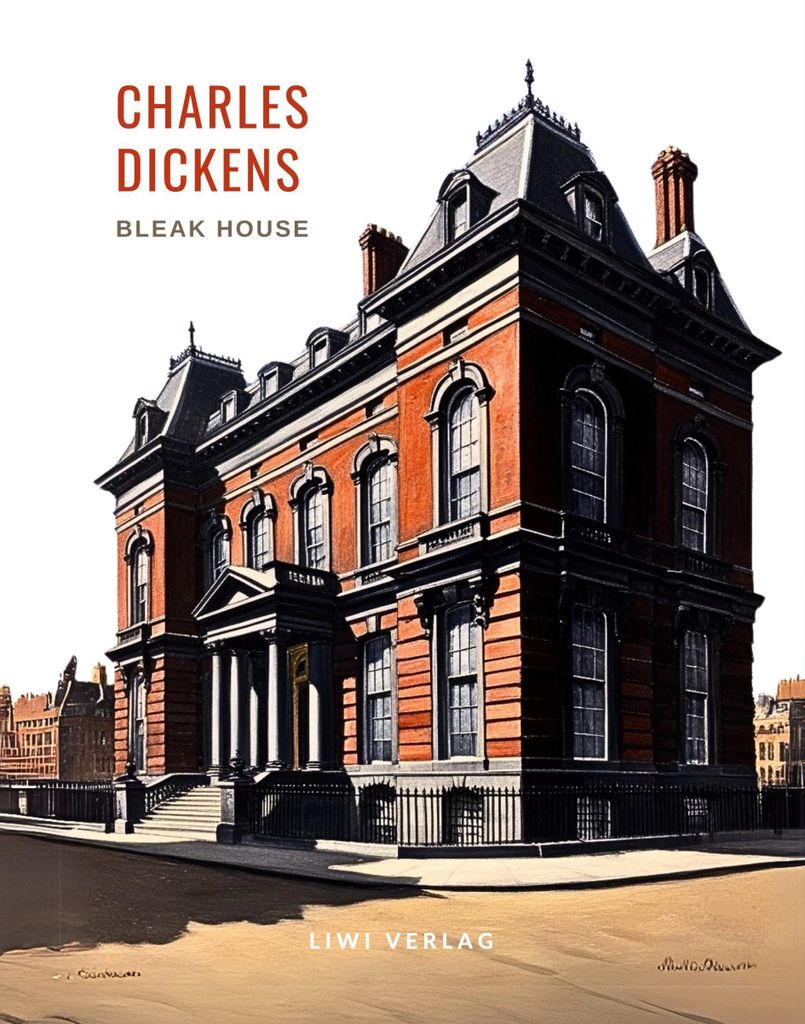 Charles Dickens: Bleak House. Vollständige Neuausgabe