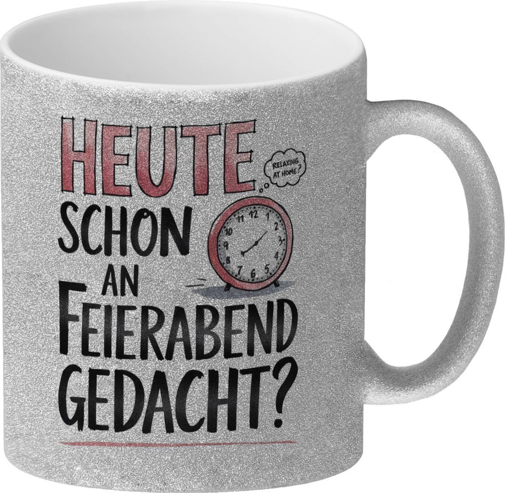 Heute an Feierabend gedacht Glitzer-Kaffeebecher Wecker Feierabend im Kopf