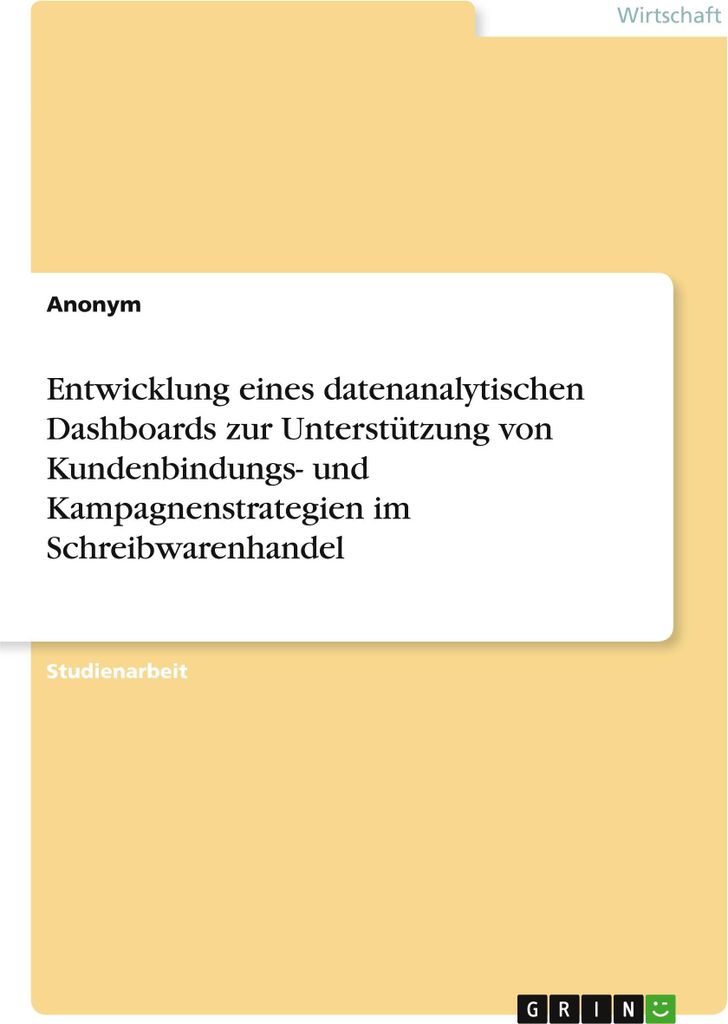 Entwicklung eines datenanalytischen Dashboards zur Unterstützung von Kundenbindungs- und Kampagnenstrategien im Schreinhandel