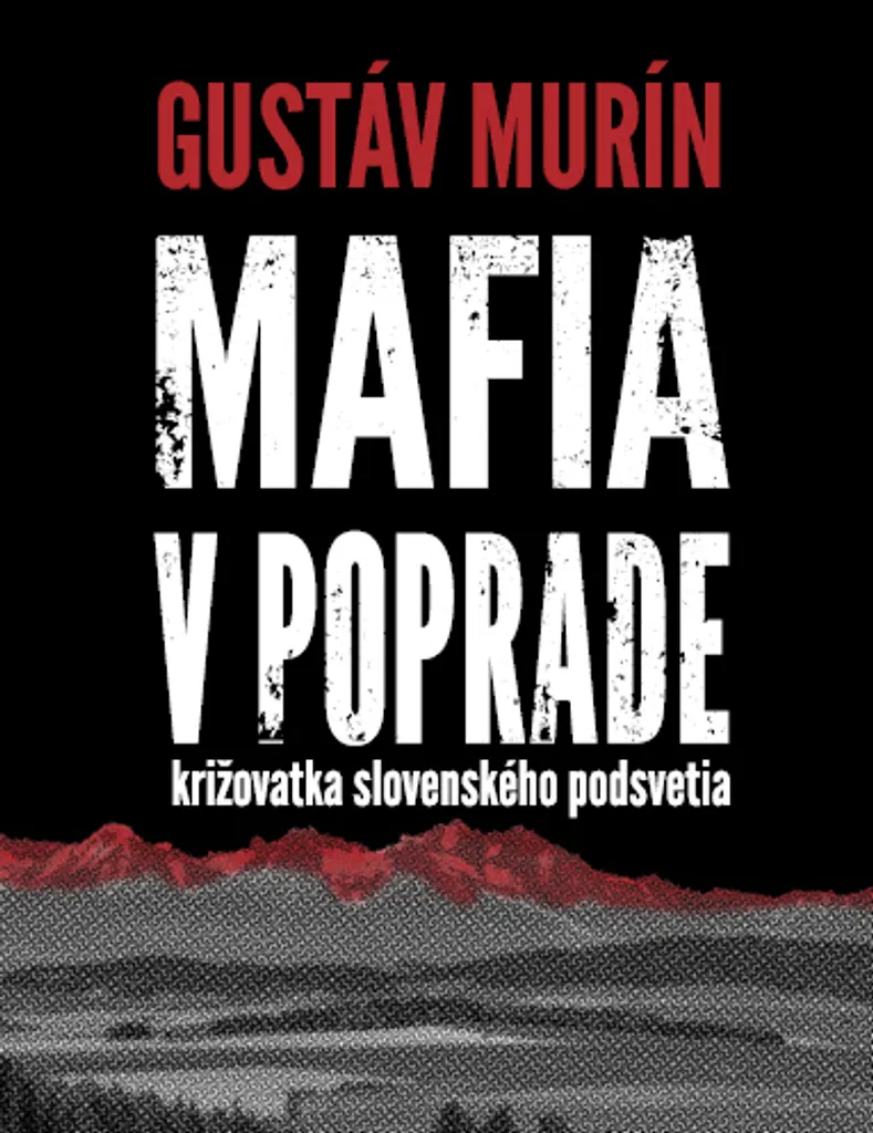 Mafia v Poprade Gustáv Murín : Guide sur l'Histoire du Crime Slovaque