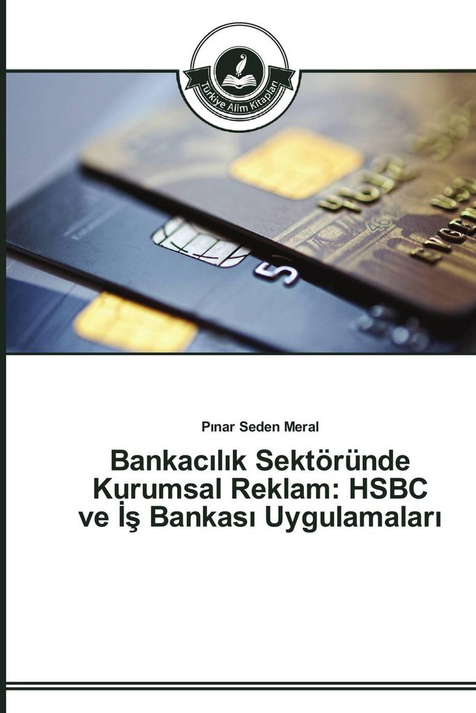 Bankac¿l¿k Sektöründe Kurumsal Reklam: HSBC ve ¿¿ Bankas¿ Uygulamalar¿