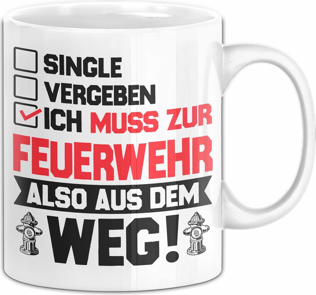 Feuerwehr Tasse Geschenk Single Vergeben Ich Muss Zur Feuerwehr Also Aus Dem Weg Freiliwiige Feuerwehr Feuerwehrmann Geburtstag Kaffee-Becher (Weiß)