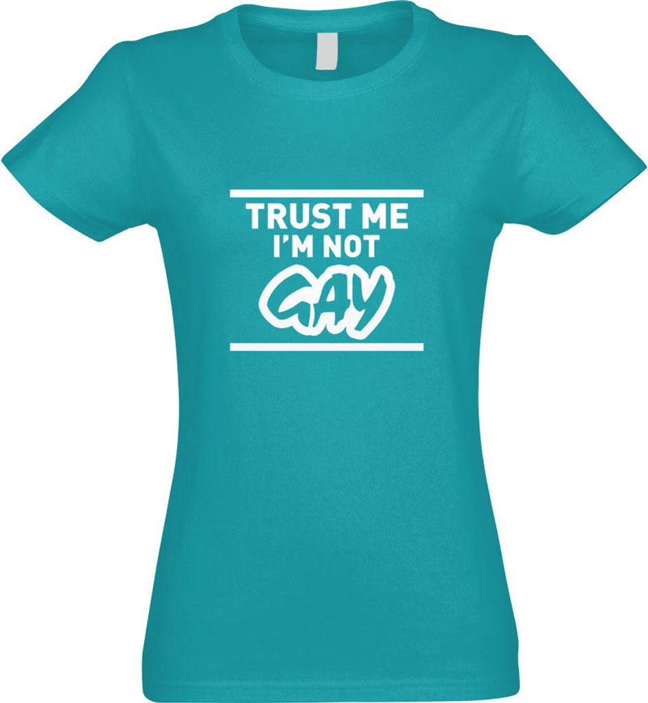 Kiwistar - T-Shirt tailliert - Damen - türkis - Trust me, im not Gay schwul - mit Motiv Bedruckt - Funshirt Design - Sport - Freizeit - Damen - XL