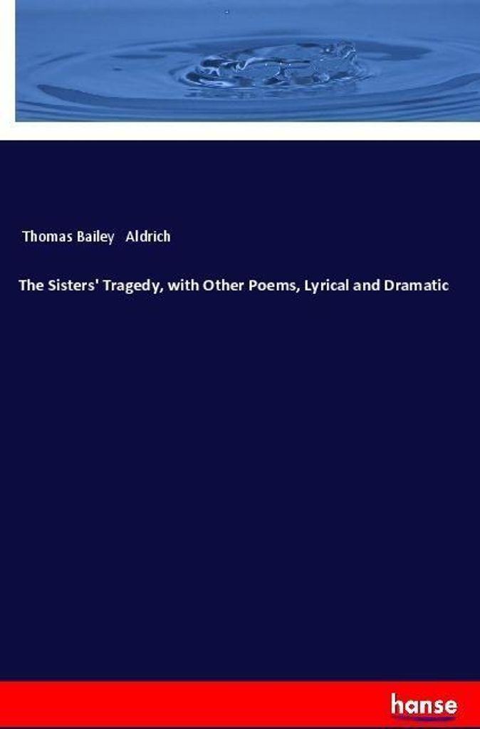The Sisters' Tragedy, with Other Poems, Lyrical and Dramatic