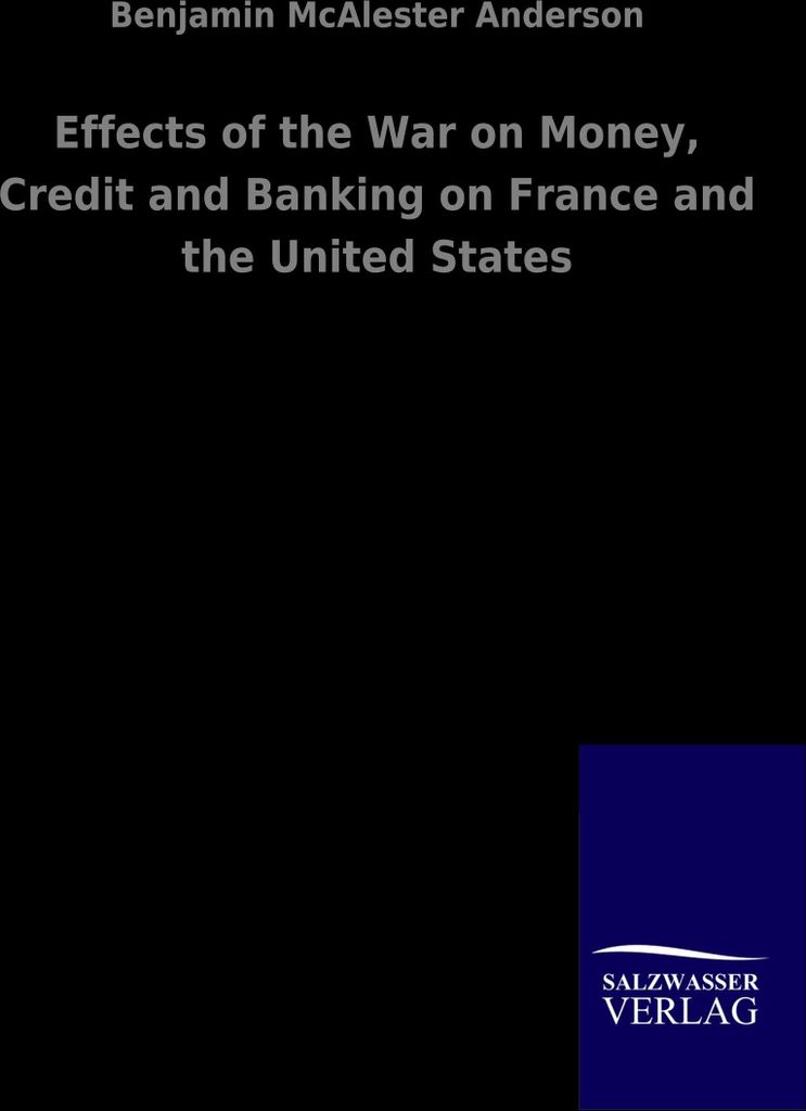 Effects of the War on Money, Credit and Banking on France and the United States