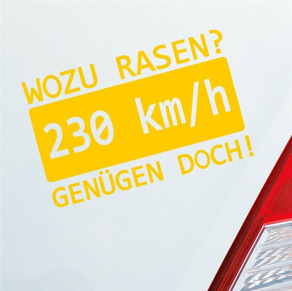 Auto Aufkleber Wozu rasen? 230 kmh genügen doch! JDM 15x9,5 cm Gelb Sticker Heckscheibenaufkleber