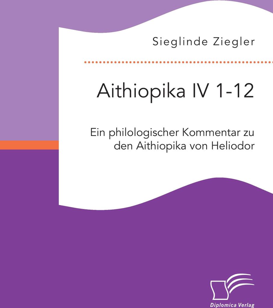 Aithiopika IV 1-12: Ein philologischer Kommentar zu den Aithiopika von Heliodor