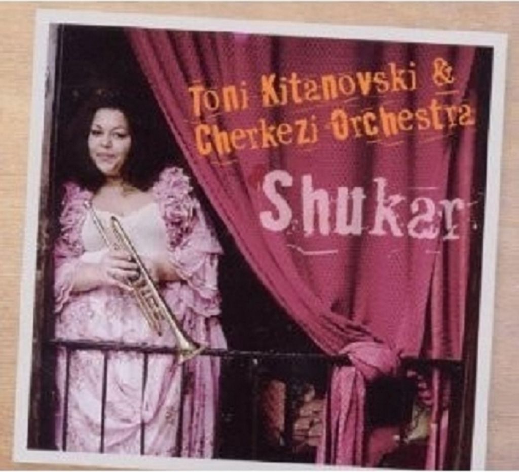 Kitanovski,Toni & Cherkezi Orchestra-Shukar