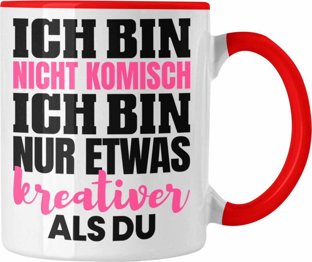 Trendation - Verrückte Freundin Tasse Kaffee-Becher Geschenk Crazy Arbeits-Kollegin Ich Bin Nicht Komisch Ich Bin Nur Etwas Kreativer Als Du (Rot)