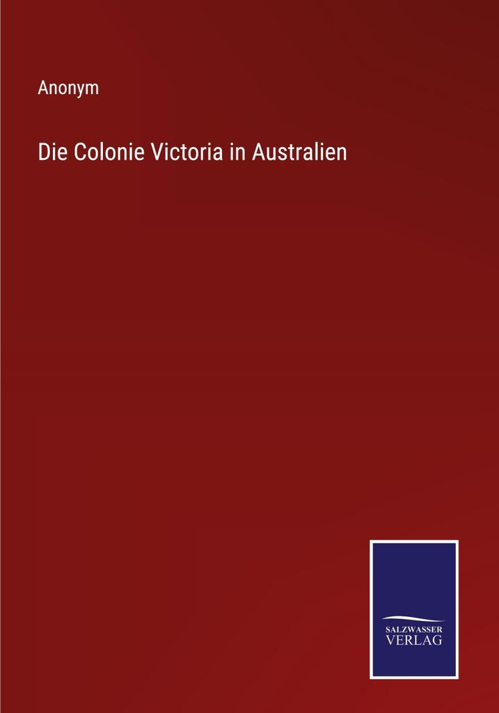 Die Colonie Victoria in Australien