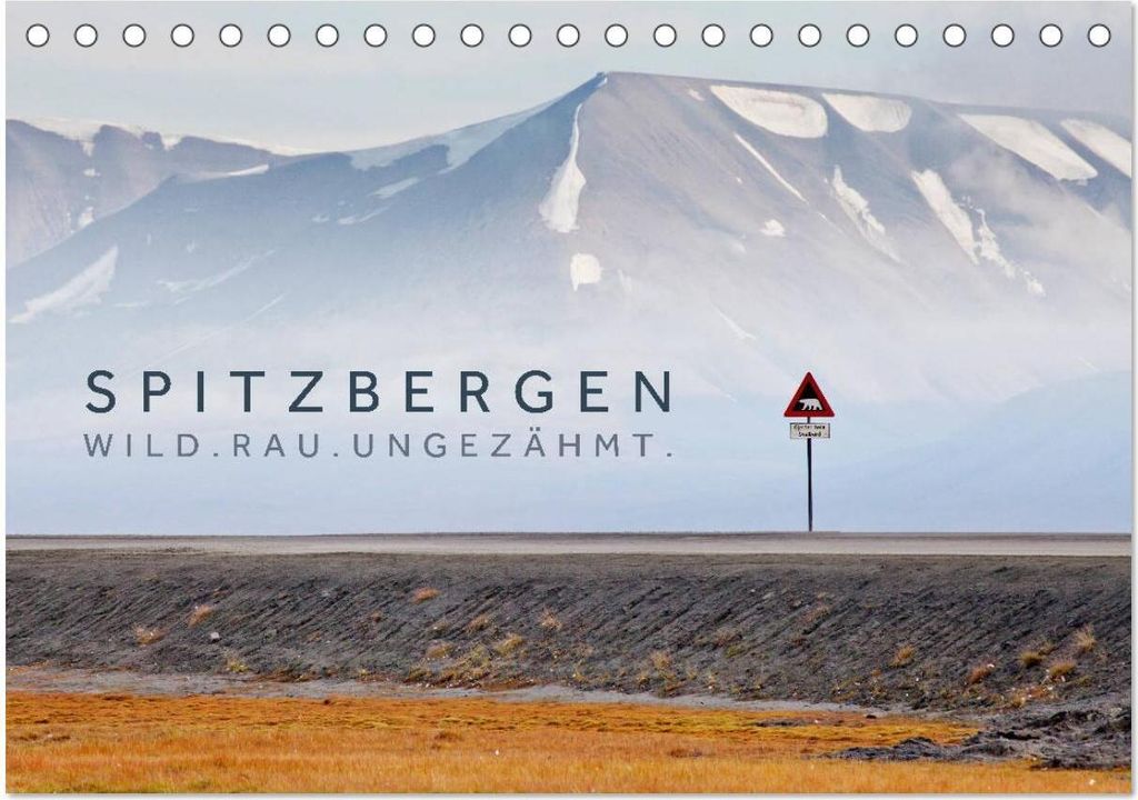 Spitzbergen - Wild.Rau.Ungezähmt. (Tischkalender 2026 DIN A5 quer), CALVENDO Monatskalender
