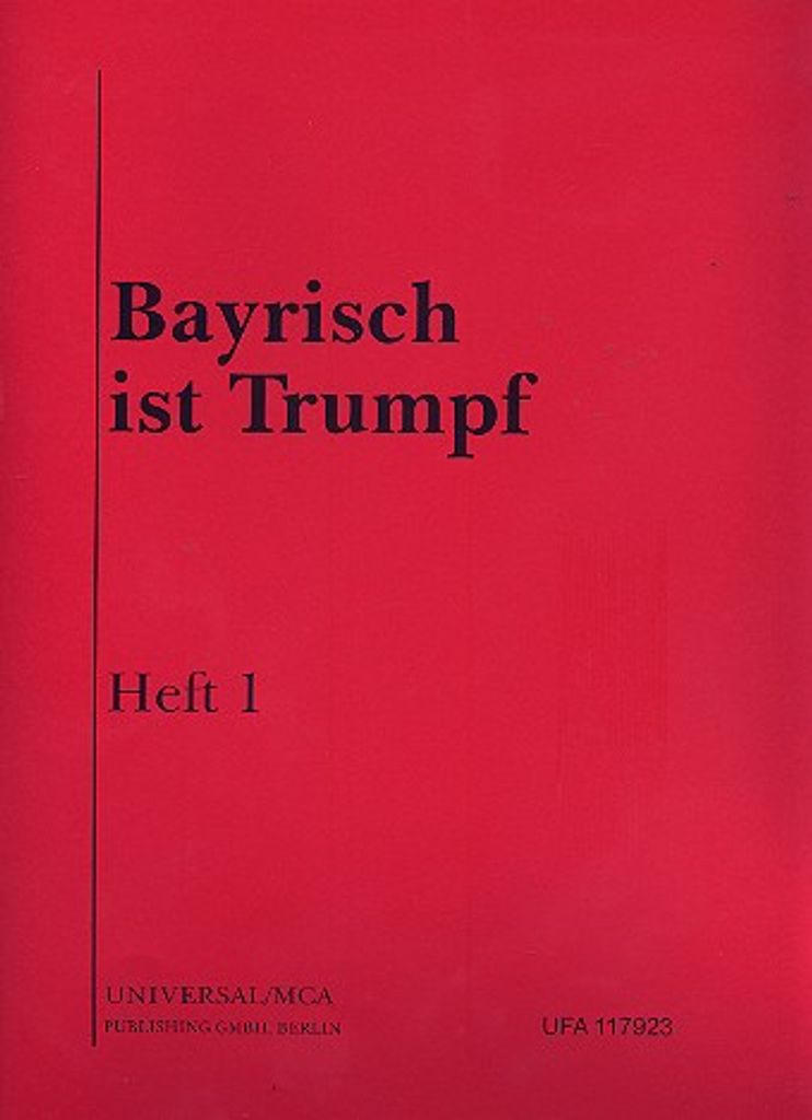 Bayrisch ist Trumpf Band 1: für Gesang und Klavier