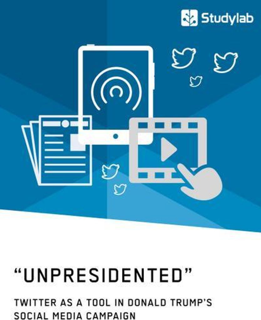 \Unpresidented\" - Twitter as a Tool in Donald Trump's Social Media Campaign"