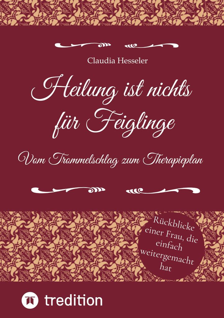 Heilung ist nichts für Feiglinge - Vom Trommelschlag zum Therapieplan