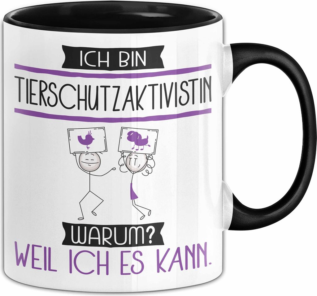 Tierschutzaktivistin Tasse Geschenk Ich Bin Tierschutzaktivistin Warum Weil Ich Es Kann Geschenkidee Geburtstag (Schwarz)