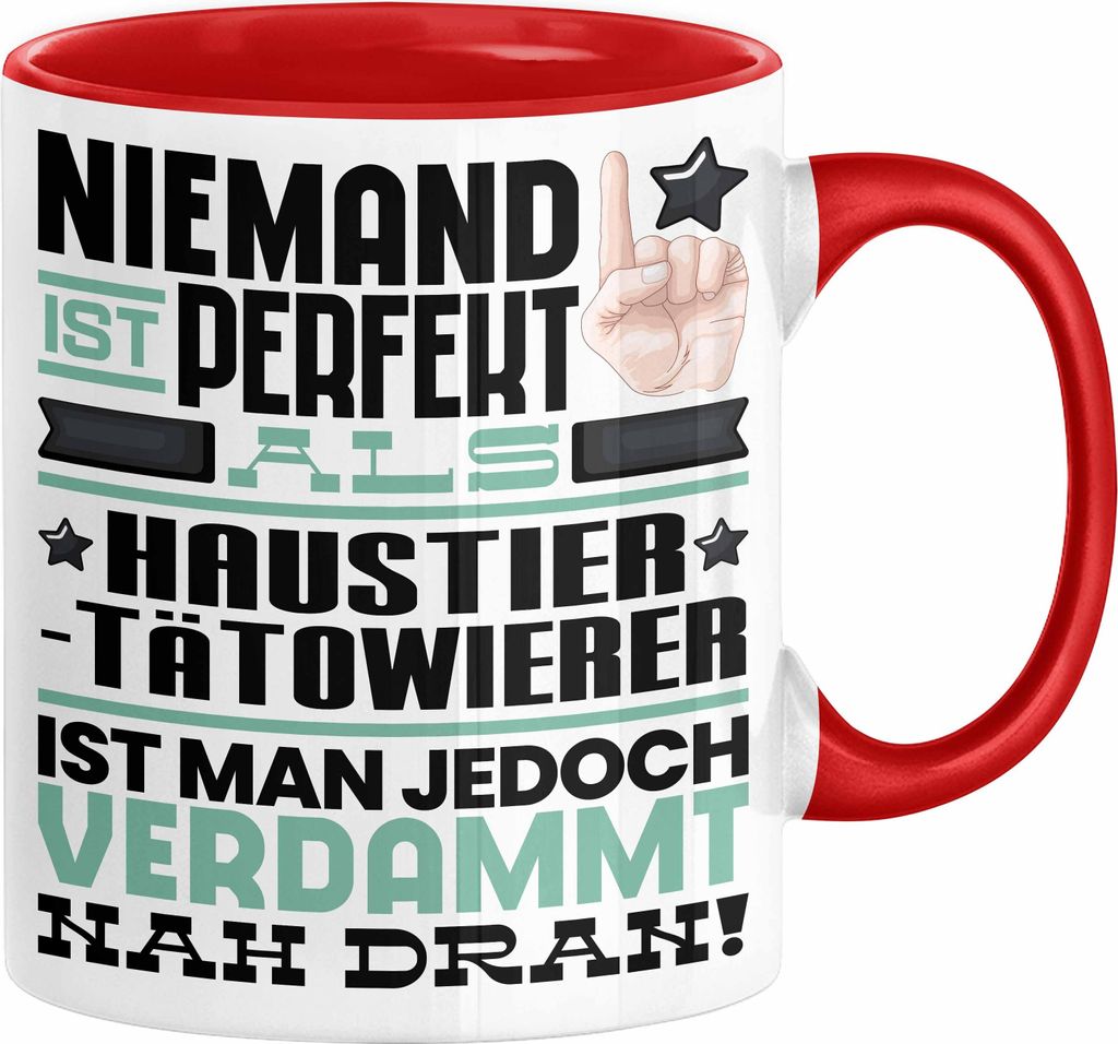 Haustier-Tätowierer Geschenk Tasse Lustige Geschenkidee für Haustier-Tätowierer Geburtstag Kaffee-Becher Niemand Ist Perfekt Aber Als Haustier-T...