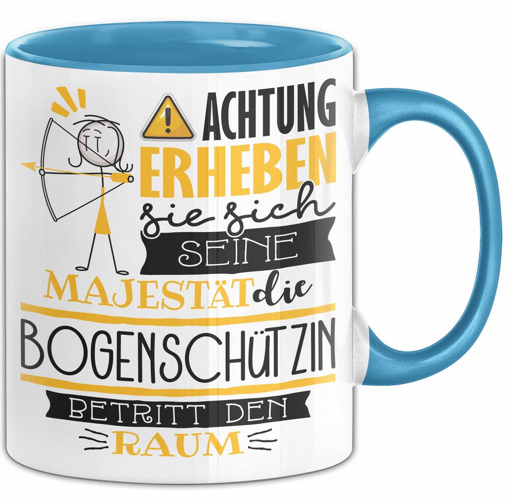 Bogenschützin Tasse Geschenk Lustiger Spruch Bitte Erheben Sie Sich Seine Majestät Die Bogenschützin Betritt Den Raum (Blau)
