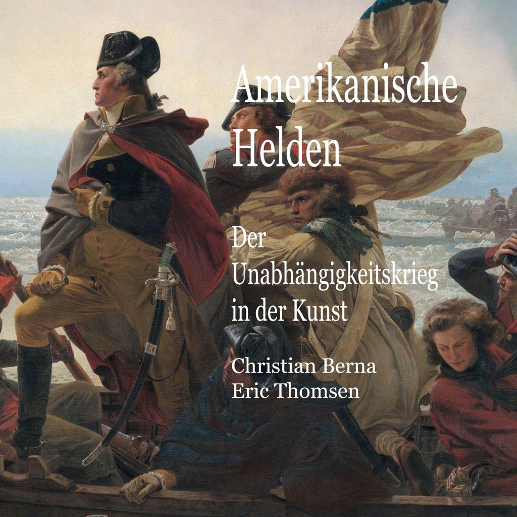 Amerikanische Helden Der Unabhängigkeitskrieg in der Kunst