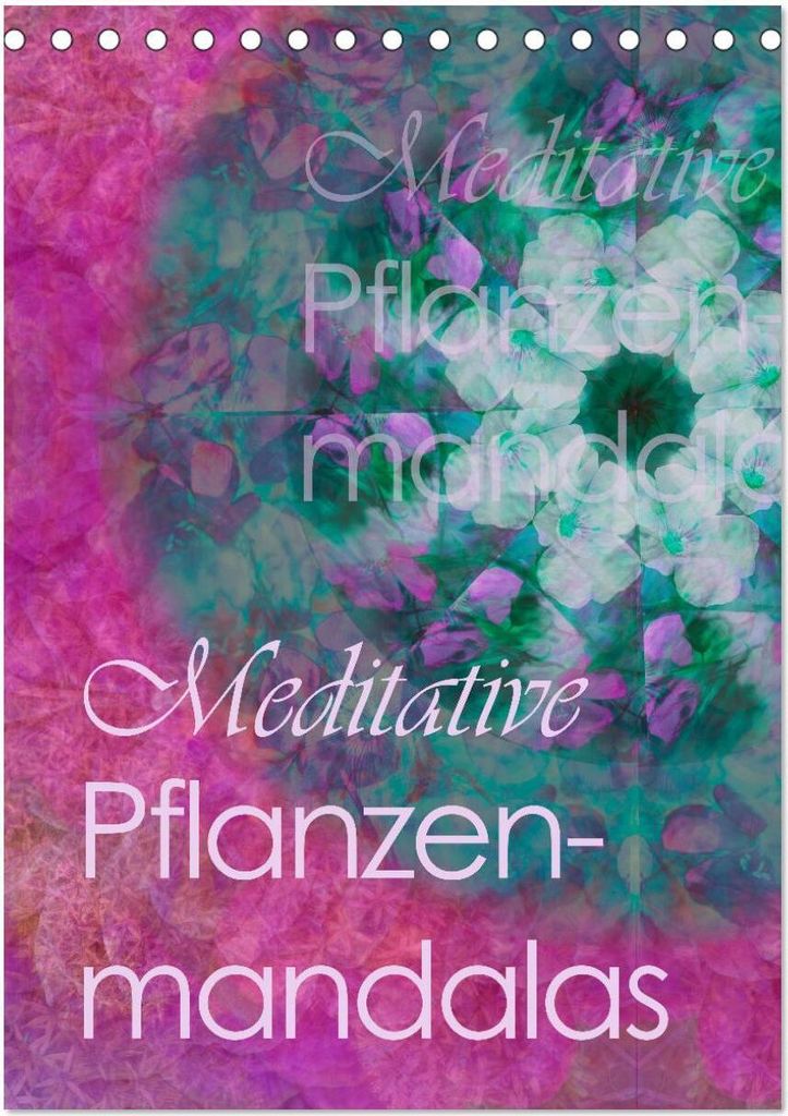Meditative Pflanzenmandalas (Tischkalender 2026 DIN A5 hoch), CALVENDO Monatskalender