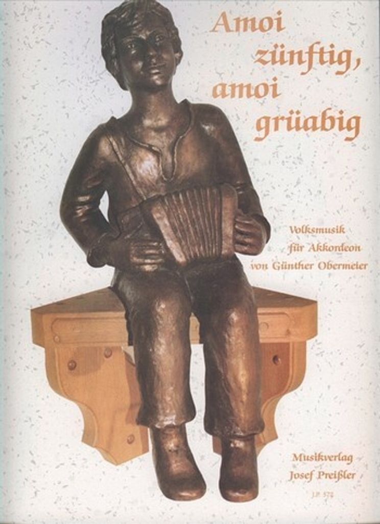 Amoi Zuenftig Amoi Grueabig Volksmusik Fuer Akkordeon Obermeier, Guenther, Bearb.