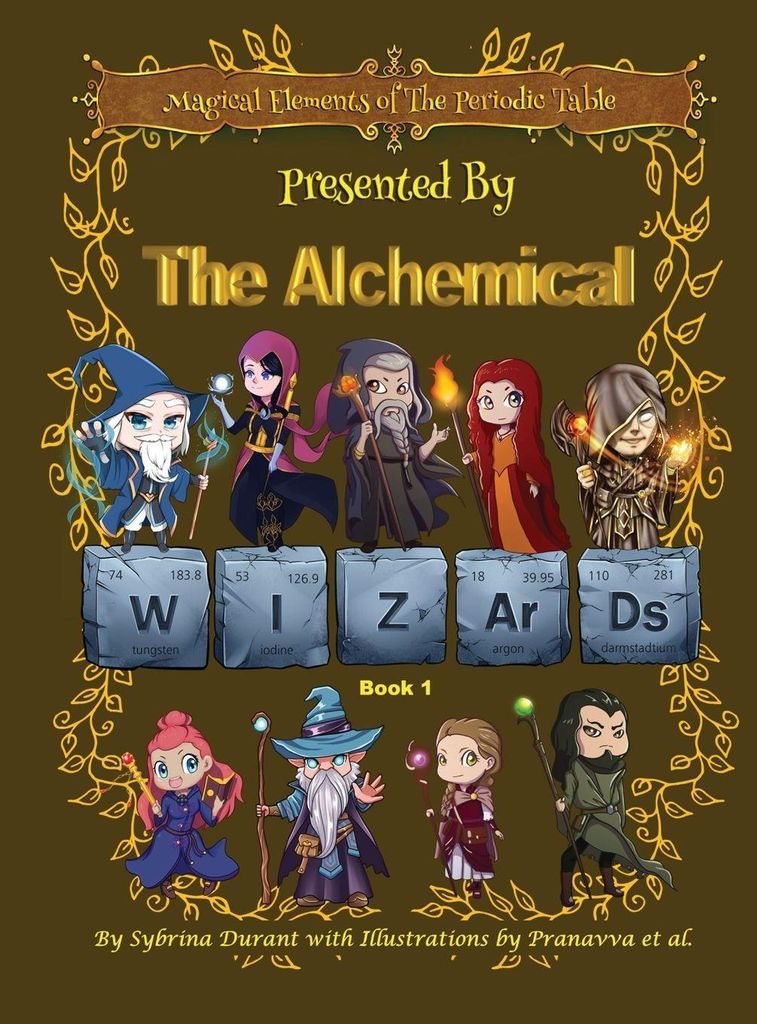 Magical Elements of the Periodic Table Presented By The Alchemical Wizards - Book 1