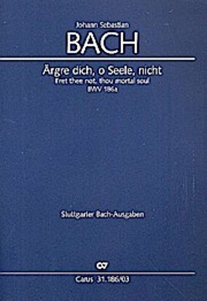 Ärgre dich, o Seele, nicht (Klavierauszug)