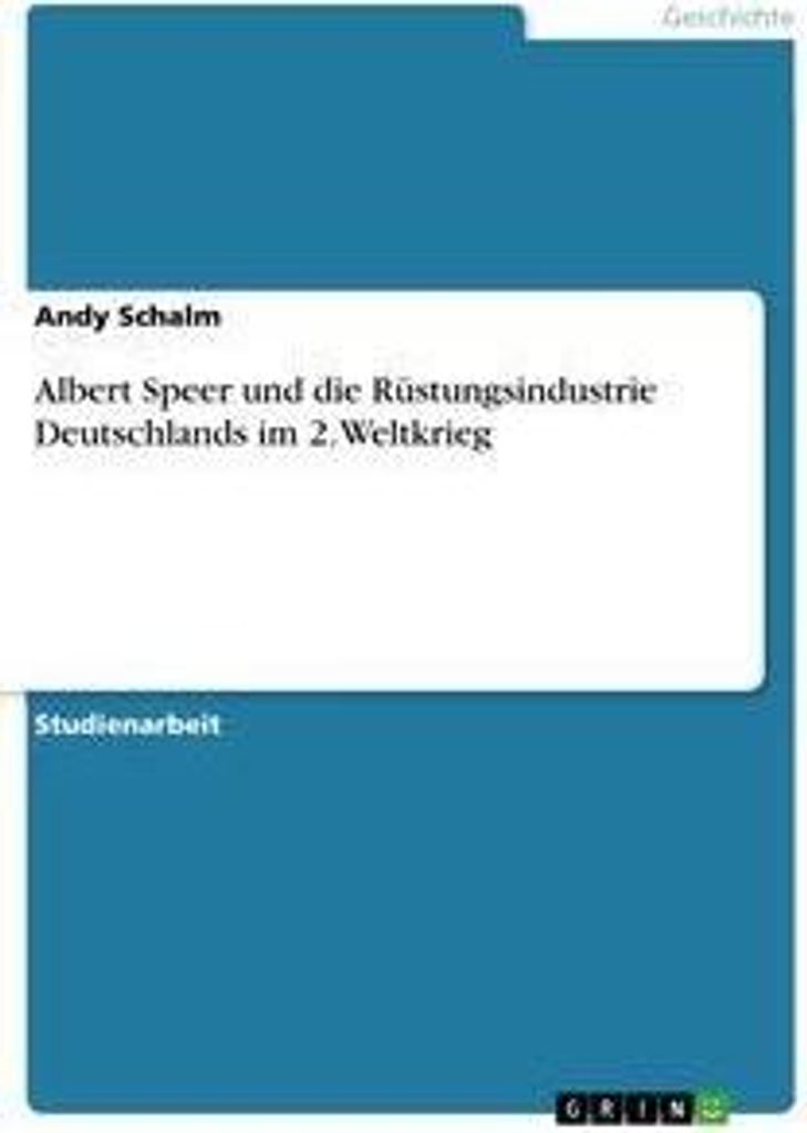 Albert Speer und die Rüstungsindustrie Deutschlands im 2. Weltkrieg
