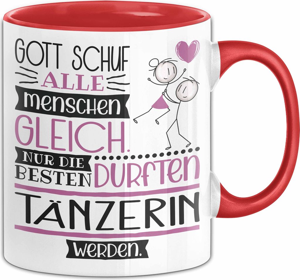 Tänzerin Geschenk Becher Tasse Gott Schuf Alle Menschen Gleich Nur Die Besten Durfeten Tänzerin Werden Geschenkidee Lustig (Rot)