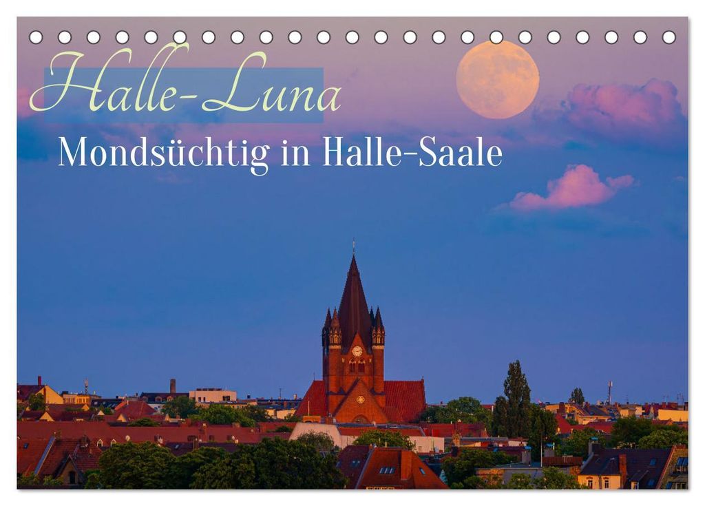 Halle-Luna - Mondsüchtig in Halle-Saale (Tischkalender 2027 DIN A5 quer), CALVENDO Monatskalender
