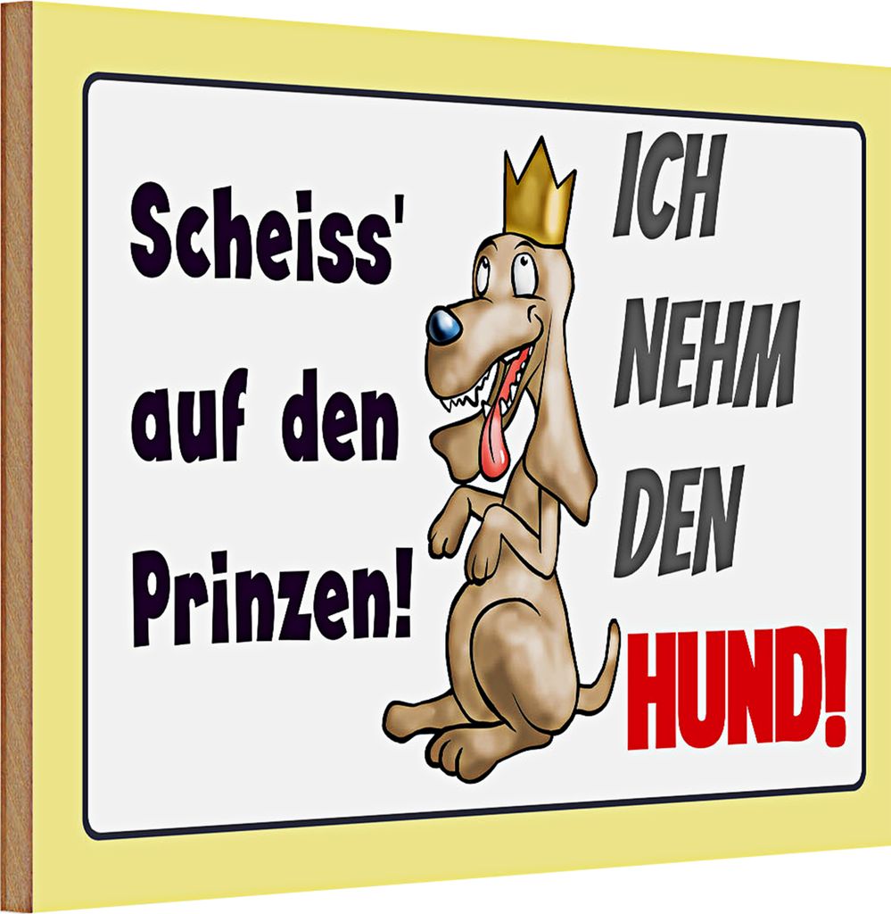 Holzschild Spruch 30x20cm scheiss auf Prinze ich nehm Hund