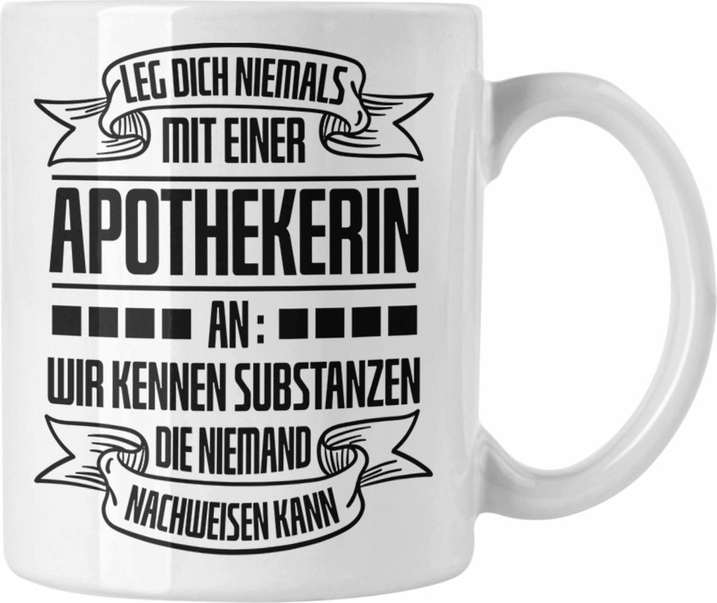 Trendation - Apothekerin Tasse Geschenk Wir Kennen Substanzen Die Niemand Nachweisen Kann Lustig Spruch (Weiß)