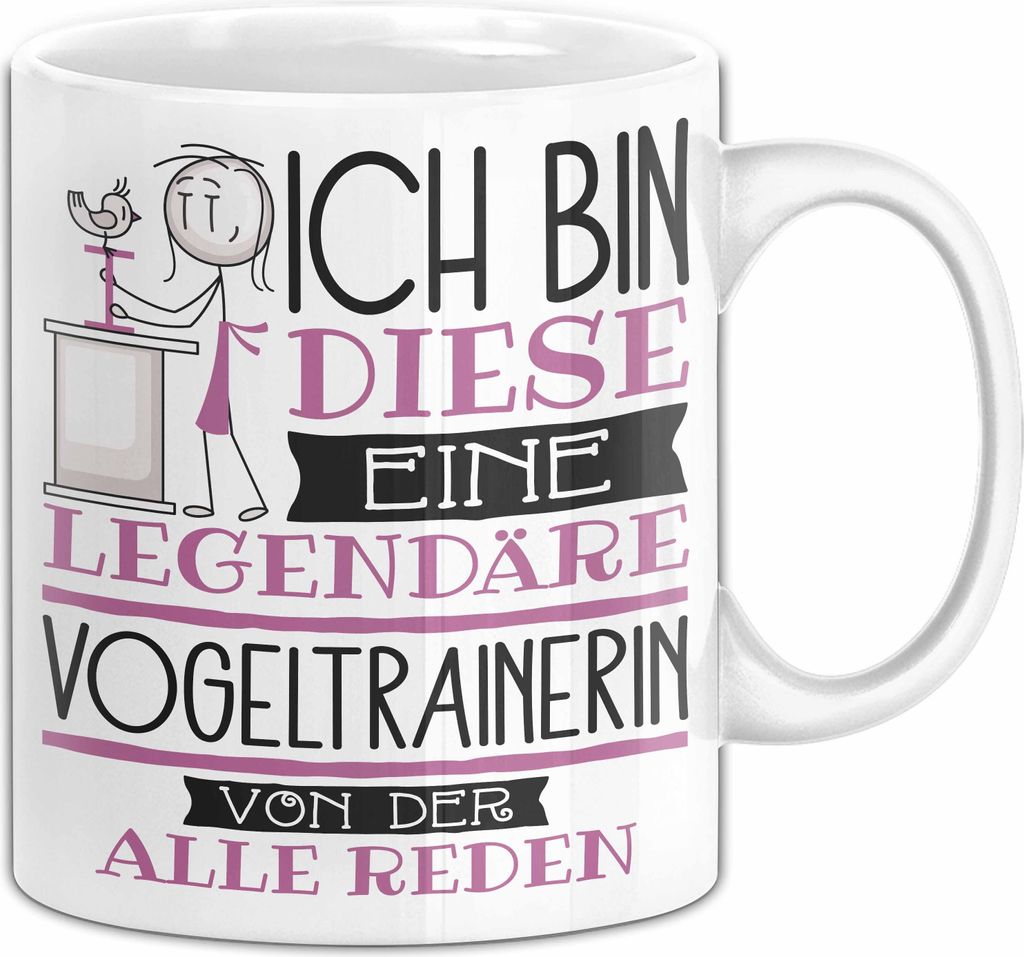 Vogeltrainerin Tasse Geschenk Ich Bin Diese Eine Legendäre Vogeltrainerin Von Der Alle Reden Geschenkidee Geburtstag Weihnachten (Weiß)