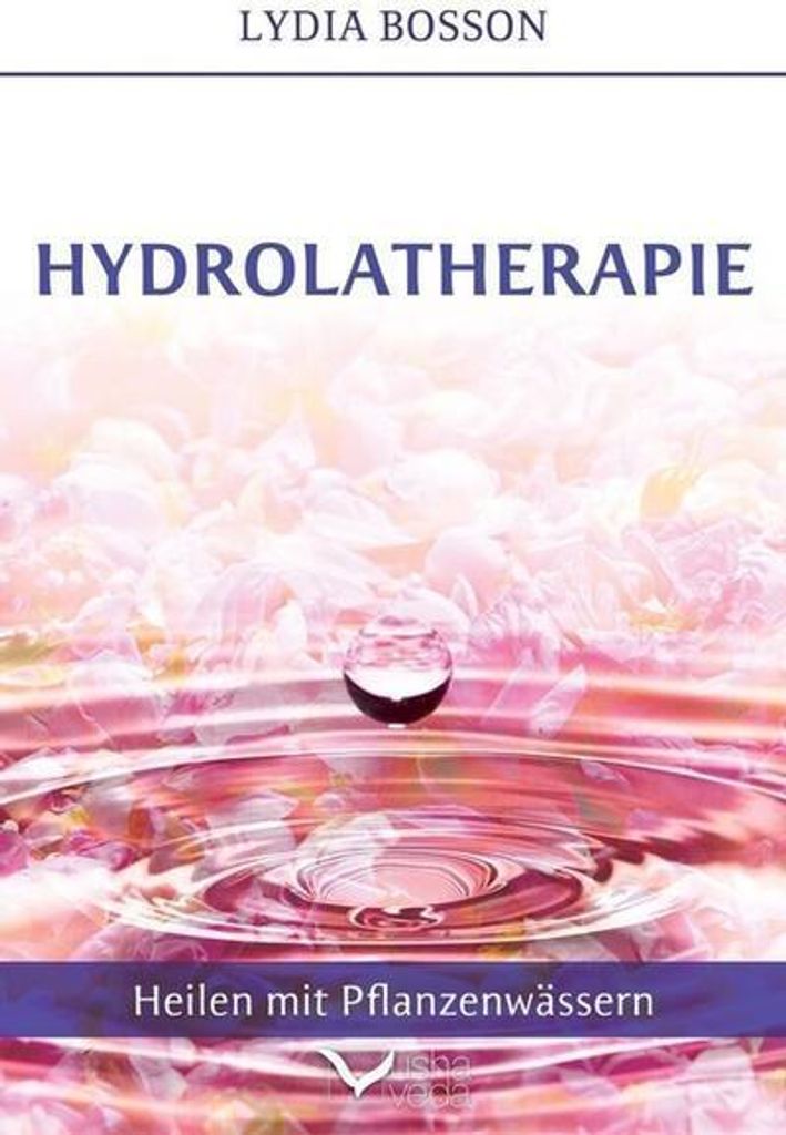 Hydrolatherapie: Heilen mit Pflanzenwässern