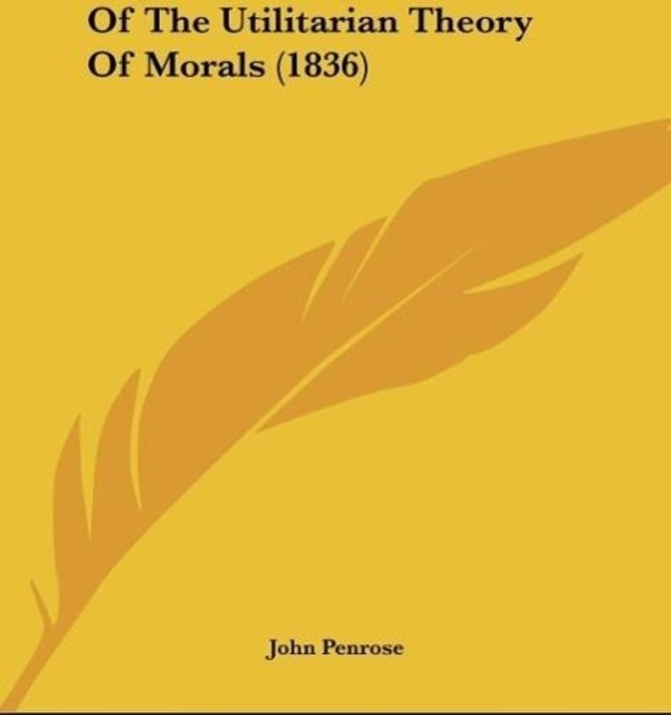Of The Utilitarian Theory Of Morals (1836)