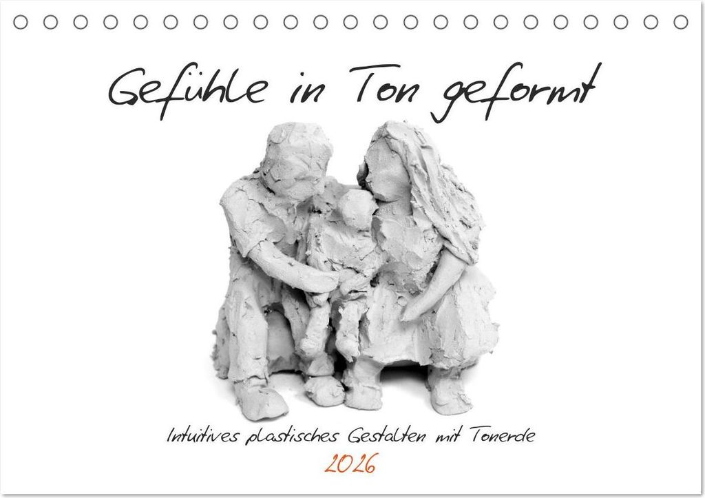 Gefühle in Ton geformt - Intuitives plastisches Gestalten mit Tonerde (Tischkalender 2026 DIN A5 quer), CALVENDO Monatskalender