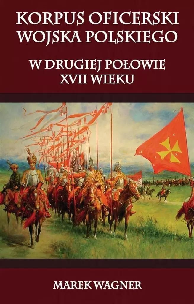 Korpus oficerski wojska polskiego w drugiej polowie XVII wieku