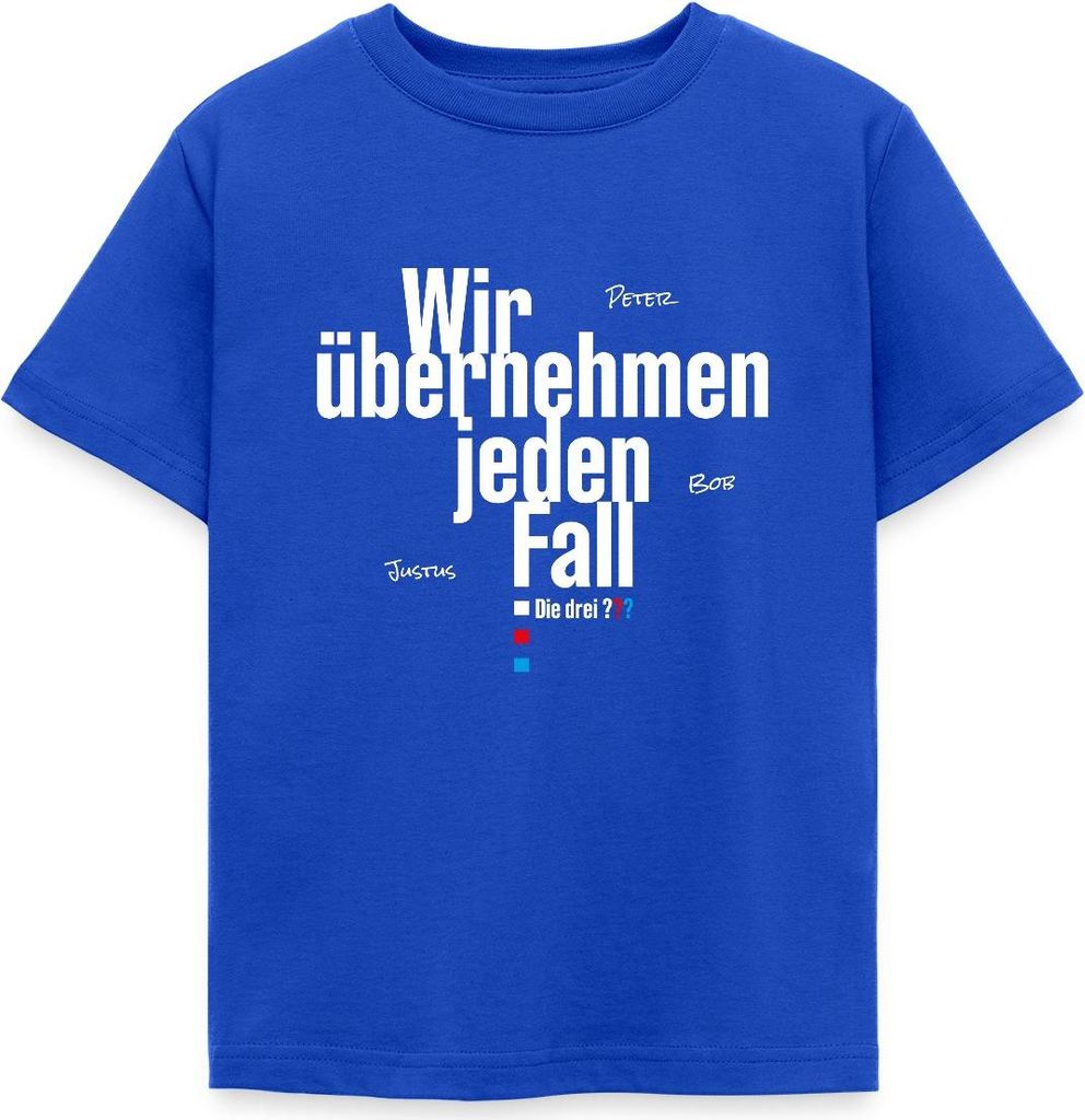 Spreadshirt Die Drei Fragezeichen Wir Übernehmen Jeden Fall Spruch Kinder T-Shirt, 110/116 (5-6 Jahre), Royalblau