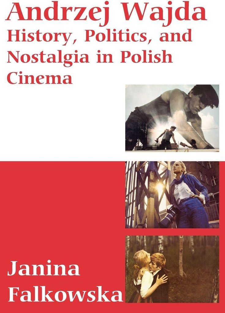 Andrzej Wajda: History, Politics and Nostalgia . Falkowska, Janina.