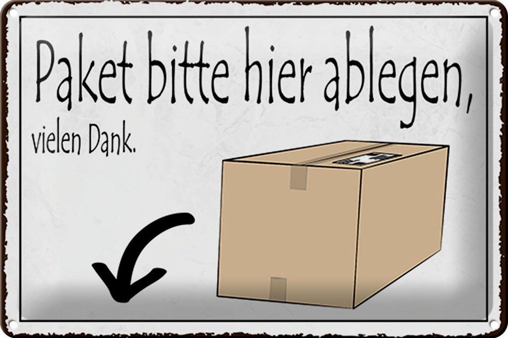 Blechschild Spruch 30x20cm Paket bitte hier ablegen vielen Dank