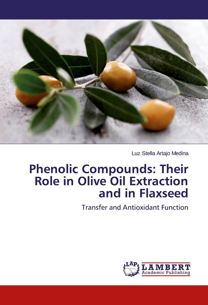 Phenolic Compounds: Their Role in Olive Oil Extraction and in Flaxseed