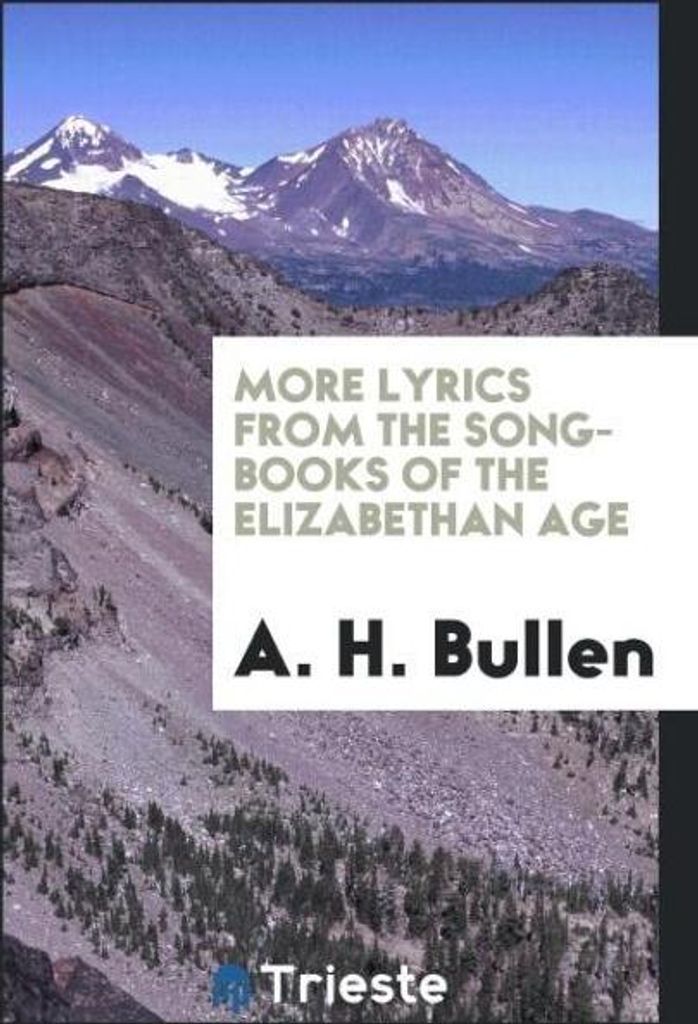 More Lyrics from the Song-Books of the Elizabethan Age