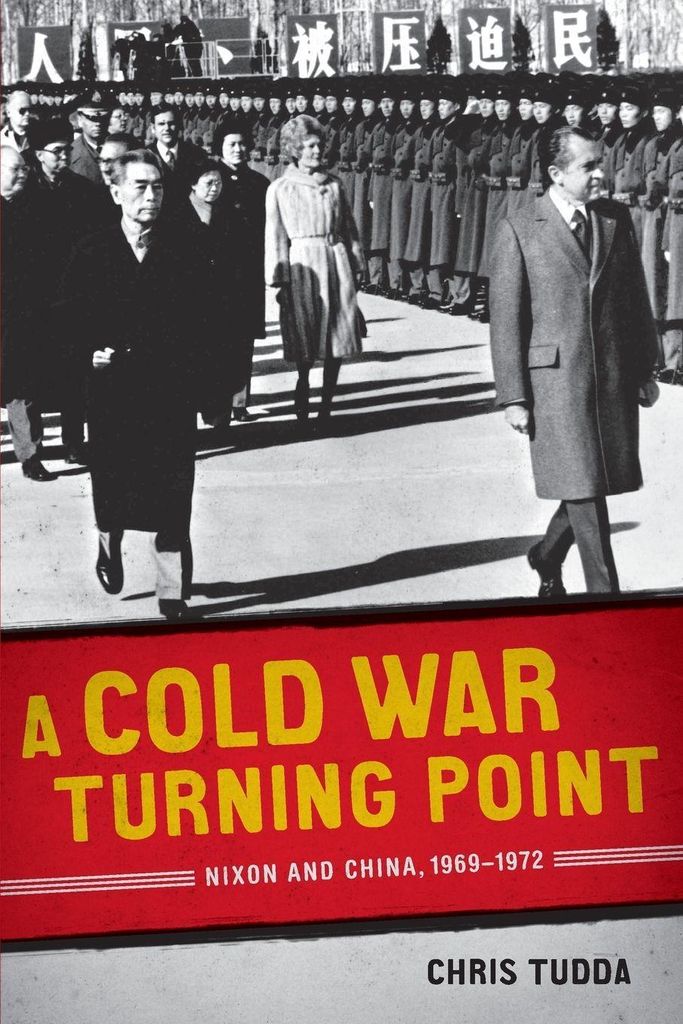 A Cold War Turning Point: Nixon and China, 1969-1972.by Tudda, Chris New.