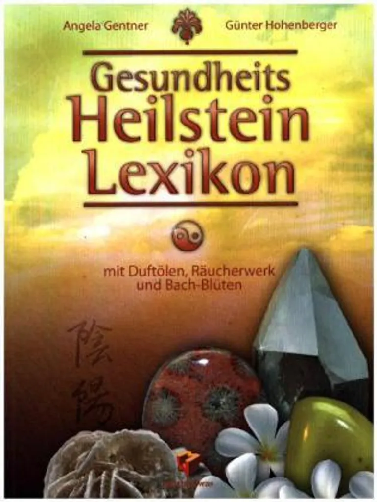 Gesundheits Heilstein Lexikon - Guide Complet de Lithothérapie Pratique