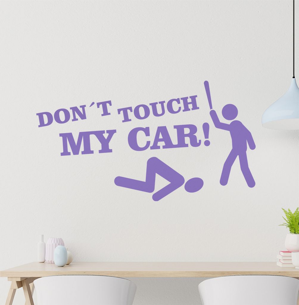 Don't touch my Car! 1 Wandtattoo in 6 Größen - Wandaufkleber Wall Sticker - Dekoration, Küche, Wohnzimmer, Schlafzimmer, Badezimmer