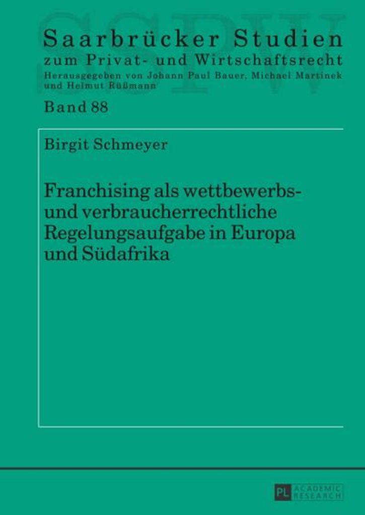 Franchising als wettbewerbs- und verbraucherrechtliche Regelungsaufgabe in Europa und Südafrika