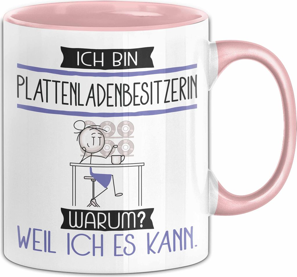 Plattenladenbesitzerin Tasse Geschenk Ich Bin Plattenladenbesitzerin Warum Weil Ich Es Kann Geschenkidee Geburtstag (Rosa)