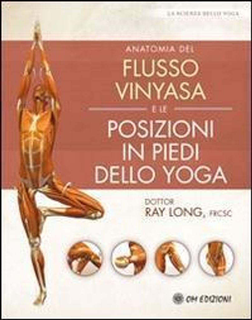 Long, R: Anatomia del flusso vinyasa e delle posizioni in pi