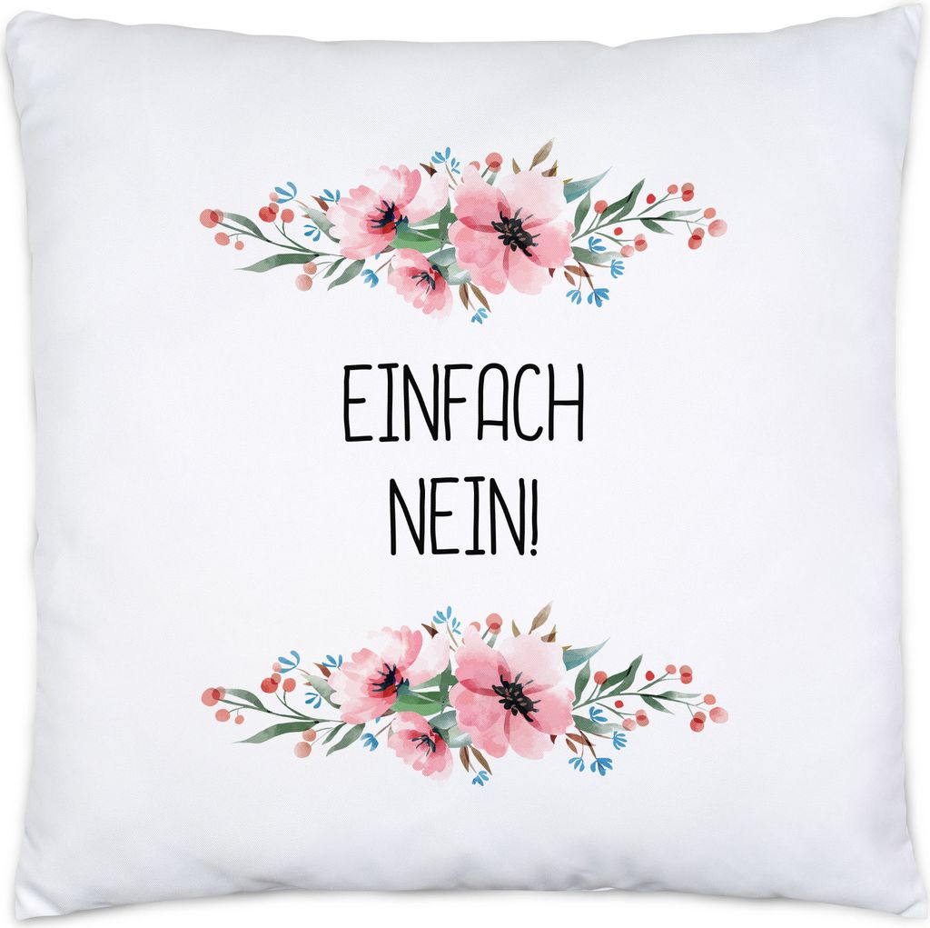 Kissen mit Spruch einfach nein lustig sarkastisch humorvoll Dekokissen mit Blumen Motiv Geschenk